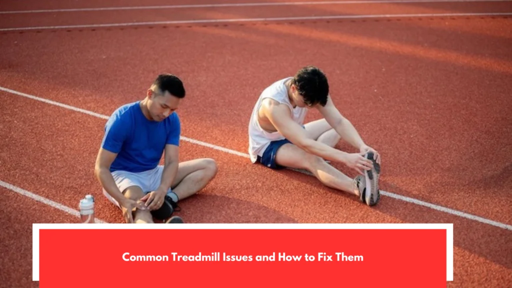 Common Treadmill Issues and How to Fix Them