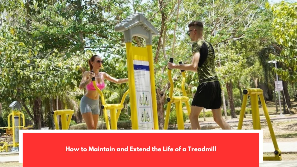 How to Maintain and Extend the Life of a Treadmill